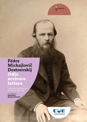 Odio scrivere lettere. I romanzi attraverso le lettere 1838-80 - Fedor Michajlovic Dostoevskij