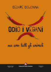 Odio i vegani ma amo tutti gli animali