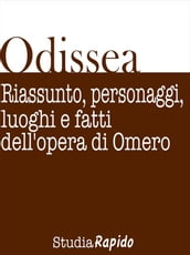 Odissea. Riassunto, personaggi, luoghi e fatti dell opera di Omero