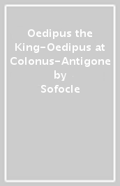 Oedipus the King-Oedipus at Colonus-Antigone