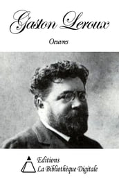 Oeuvres de Gaston Leroux