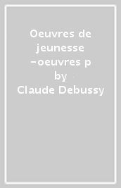 Oeuvres de jeunesse -oeuvres p