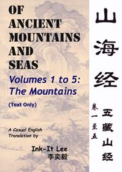 Of Ancient Mountains and Seas: The Mountains Volume 1-5 (TEXT ONLY) (Shan Hai Jing):