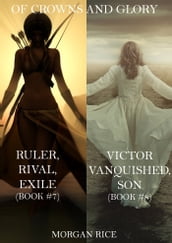 Of Crowns and Glory Bundle: Ruler, Rival, Exile and Victor, Vanquished, Son (Books 7 and 8)