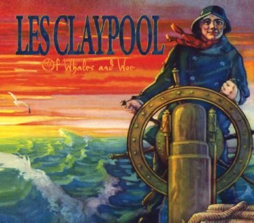 Of whales & woe - Les Claypool