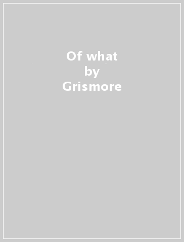 Of what - Grismore - SCEA GROUP