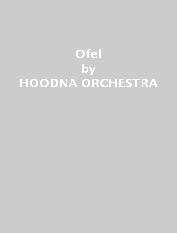 Ofel - HOODNA ORCHESTRA