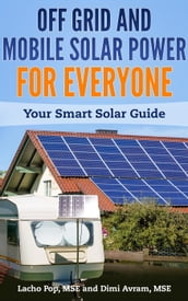 Off Grid And Mobile Solar Power For Everyone: Your Smart Solar Guide