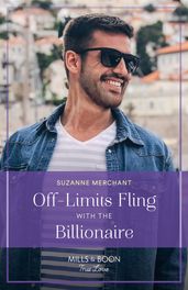 Off-Limits Fling With The Billionaire (Mills & Boon True Love)