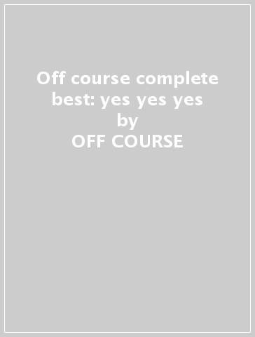 Off course complete best: yes yes yes - OFF COURSE