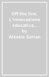 Off the line. L innovazione educativa nella percezione degli studenti. Scuole europee a confronto