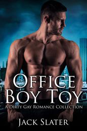 Office Boy Toy: A Dirty Gay Romance Collection