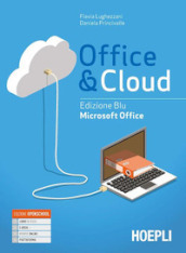 Office & cloud. Microsoft Office. Con Microsoft Office laboratorio. Ediz. blu. Per il biennio delle Scuole superiori. Con e-book. Con espansione online