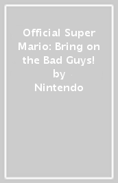 Official Super Mario: Bring on the Bad Guys!