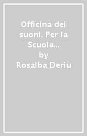 Officina dei suoni. Per la Scuola media. Con ebook. Con espansione online. Vol. A: Ascoltare la musica