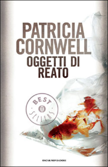 Oggetti di reato - Patricia Cornwell