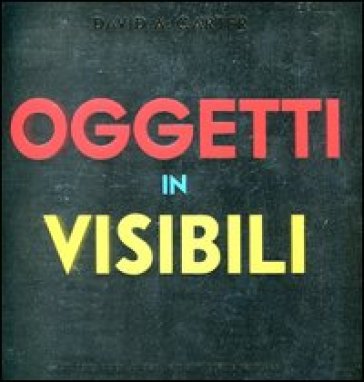 Oggetti invisibili. Libro pop-up. Ediz. illustrata - David A. Carter