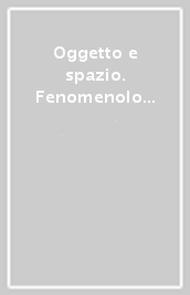 Oggetto e spazio. Fenomenologia dell