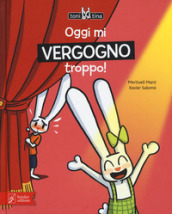 Oggi mi vergogno troppo! Toni & Tina. Ediz. a colori. 3.