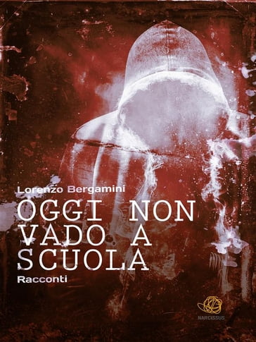 Oggi non vado a scuola - Lorenzo Bergamini