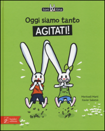 Oggi siamo tanto agitati! Toni & Tina. Ediz. illustrata. 2. - Meritxell Marti - Xavier Salomo