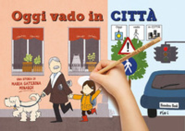 Oggi vado in città. In CAA (Comunicazione Aumentativa Alternativa) - Maria Caterina Minardi