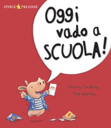 Oggi vado a scuola! Ediz. a colori - Tracey Corderoy