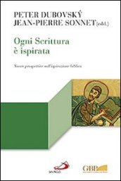 Ogni Scrittura è ispirata. Nuove prospettive sull ispirazione biblica