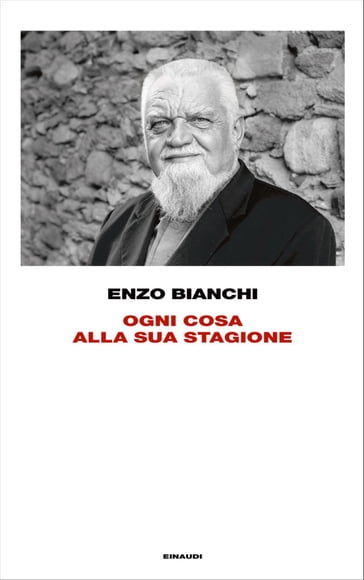 Ogni cosa alla sua stagione - Enzo Bianchi