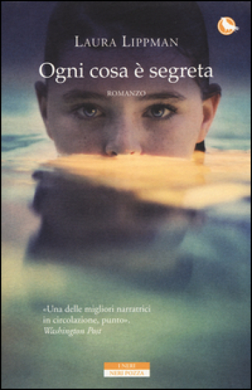 Ogni cosa è segreta - Laura Lippman