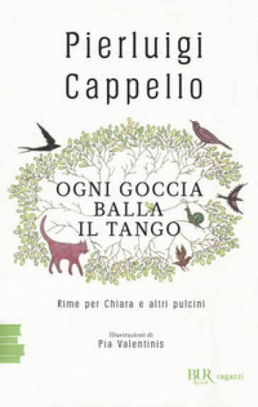 Ogni goccia balla il tango. Rime per Chiara e altri pulcini - Pierluigi Cappello