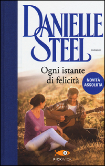 Ogni istante di felicità - Danielle Steel