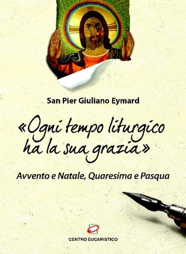 «Ogni tempo liturgico ha la sua grazia» - Pier Giuliano Eymard
