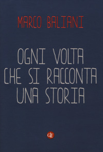 Ogni volta che si racconta una storia - Marco Baliani