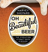 Oh Beautiful Beer: The Evolution of Craft Beer and Design