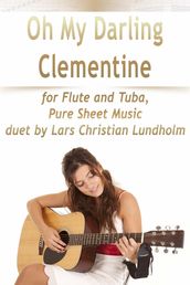 Oh My Darling Clementine for Flute and Tuba, Pure Sheet Music duet by Lars Christian Lundholm