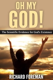 Oh My God! The Scientific Evidence for God s Existence