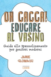 Oh cacca! Educare al vasino