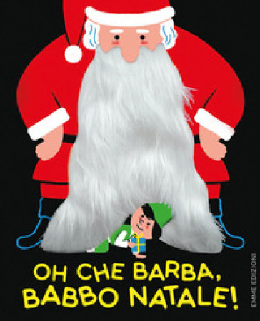 Oh che barba, Babbo Natale! Ediz. a colori - Emmanuelle Kecir-Lepetit