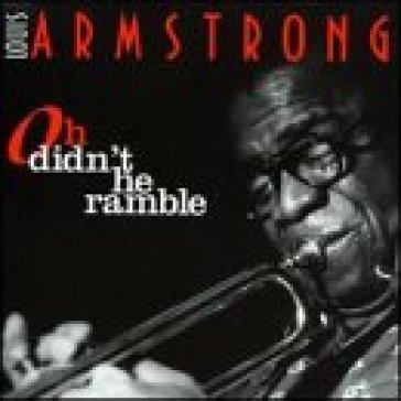 Oh didn't he ramble - Louis Armstrong