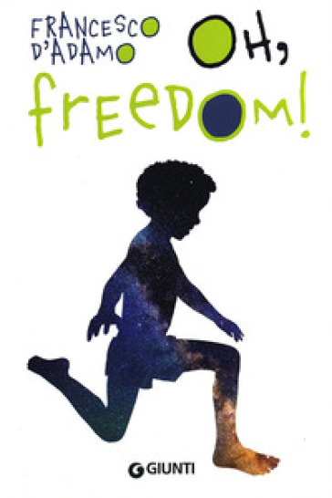 Oh, freedom! Ediz. illustrata - Francesco D