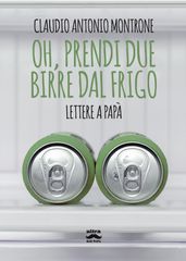 Oh, prendi due birre dal frigo