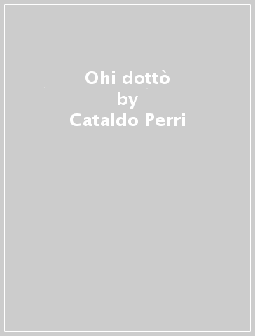 Ohi dottò - Cataldo Perri