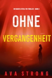 Ohne Vergangenheit (Ein Dakota Steele FBI-Thriller Band 3)