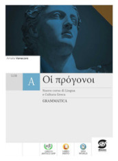 Oi progonoi. Corso di lingua e cultura greca. Grammatica e materiali integrativi. Per le Scuole superiori. Con e-book. Con espansione online