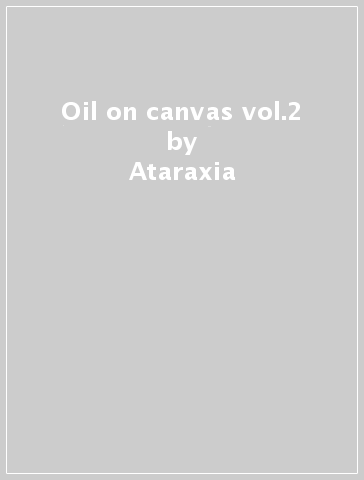 Oil on canvas vol.2 - Ataraxia