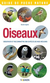 Oiseaux - Observer et reconnaître 50 espèces de nos régions