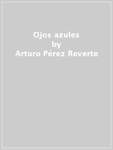 Ojos azules - Arturo Pérez-Reverte