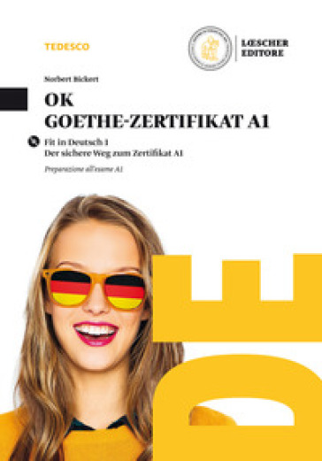 Ok Goethe. Zertifikat A1. Per le Scuole superiori - Norbert Bickert