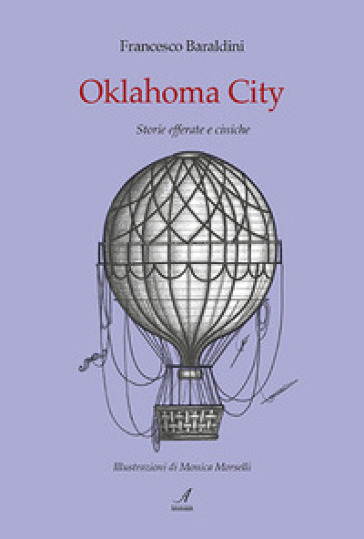 Oklahoma City. Storie efferate e ciniche - Francesco Baraldini